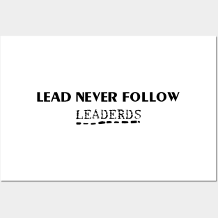 lead never follow leaders Posters and Art